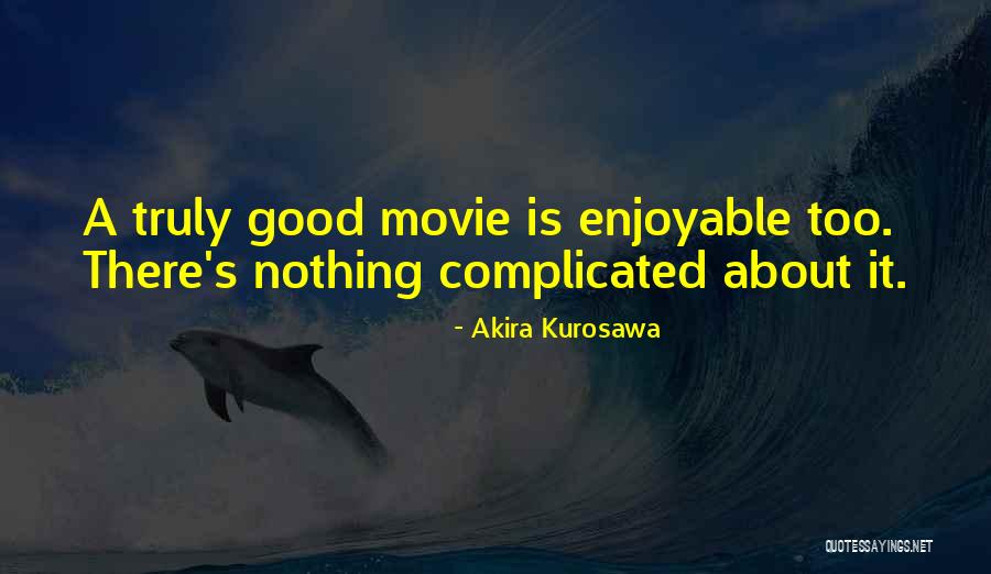 Stuckert Career Quotes By Akira Kurosawa Stuckert Career Quotes By Akira Kurosawa