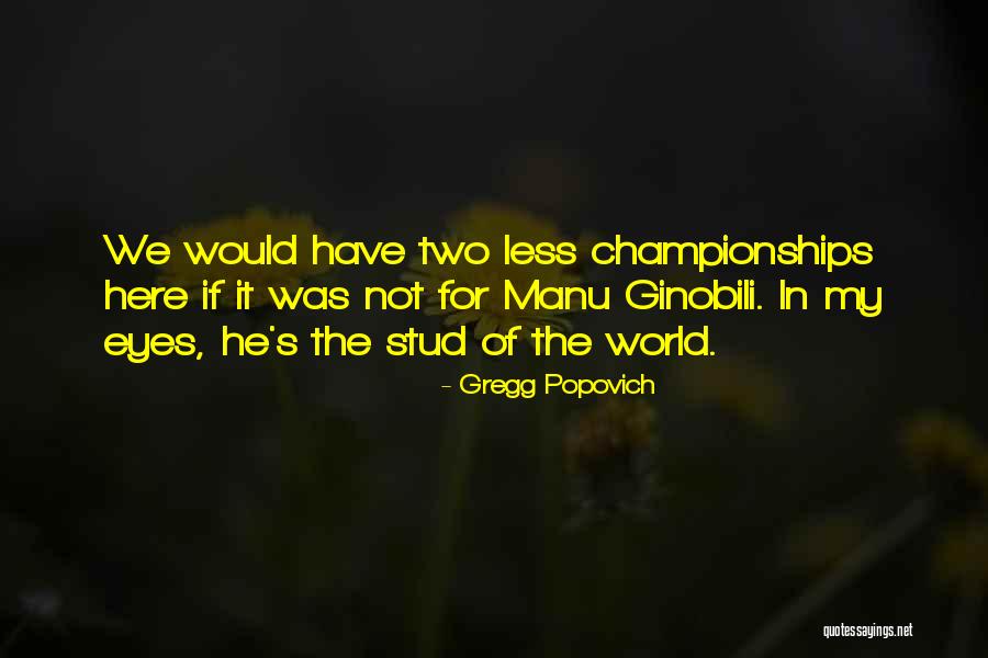 Stud Quotes By Gregg Popovich Stud Quotes By Gregg Popovich