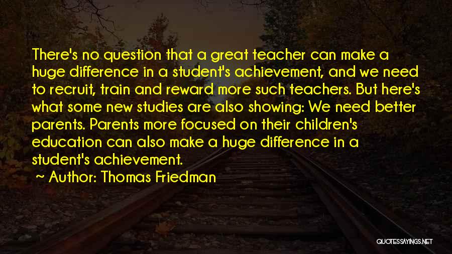Student Achievement Quotes By Thomas Friedman