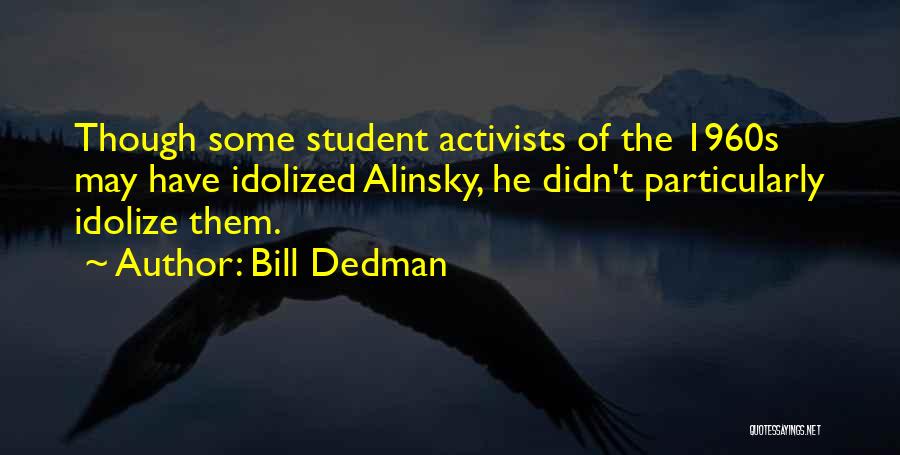 Student Activists Quotes By Bill Dedman