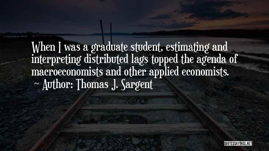 Student Agenda Quotes By Thomas J. Sargent