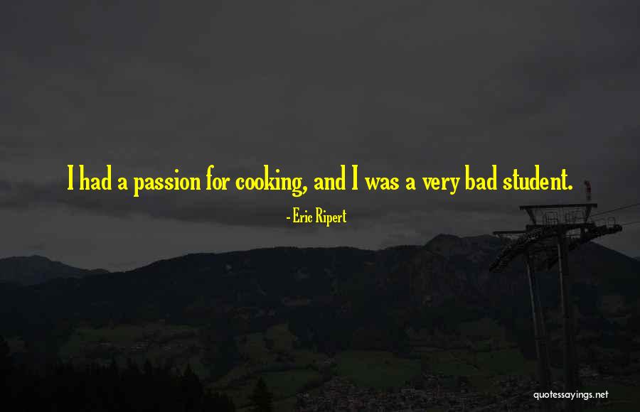 Student Cooking Quotes By Eric Ripert