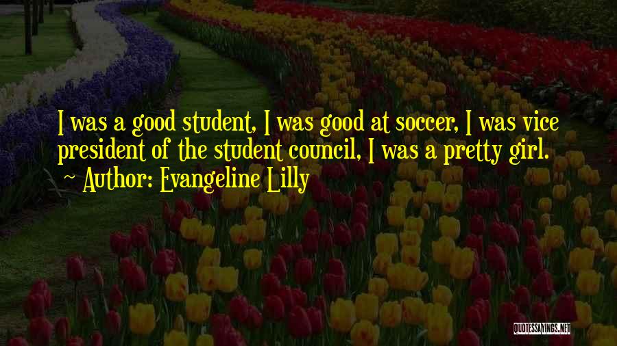 Student Council Vice President Quotes By Evangeline Lilly