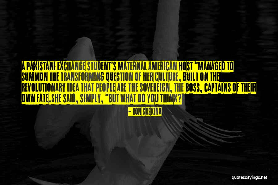 Student Exchange Quotes By Ron Suskind Student Exchange Quotes By Ron Suskind