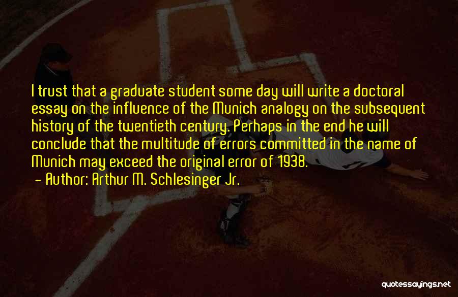 Student Graduate Quotes By Arthur M. Schlesinger Jr.