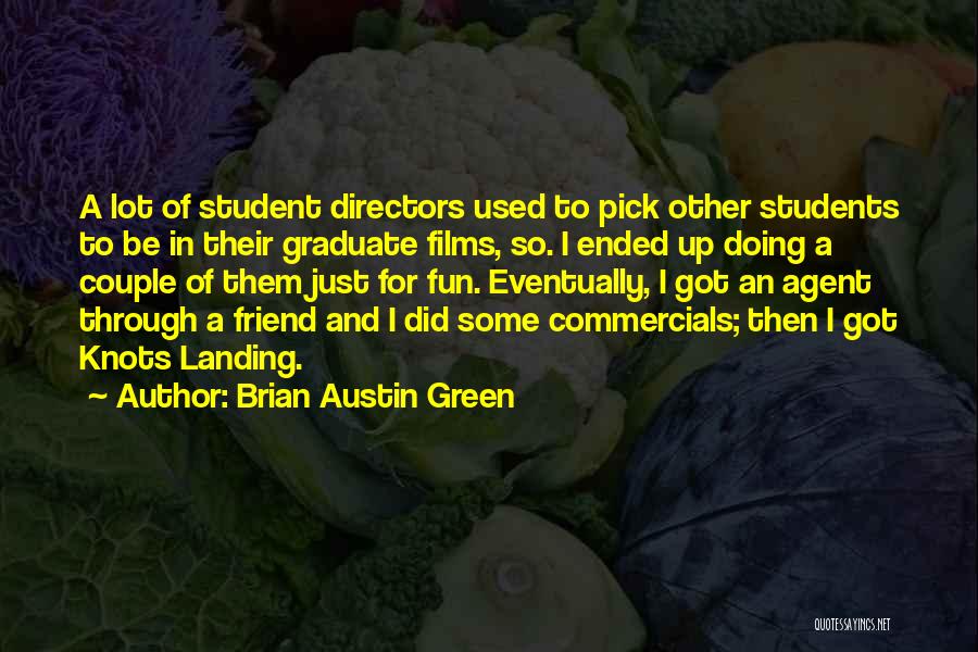 Student Graduate Quotes By Brian Austin Green