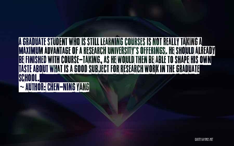 Student Graduate Quotes By Chen-Ning Yang