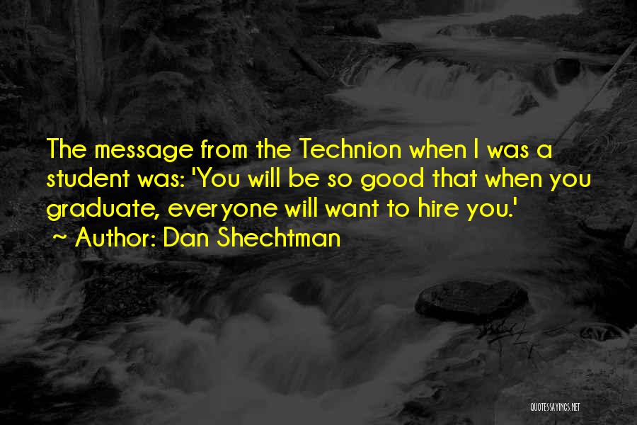 Student Graduate Quotes By Dan Shechtman