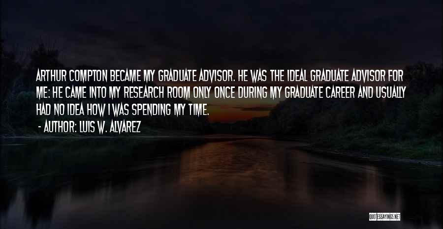 Student Graduate Quotes By Luis W. Alvarez