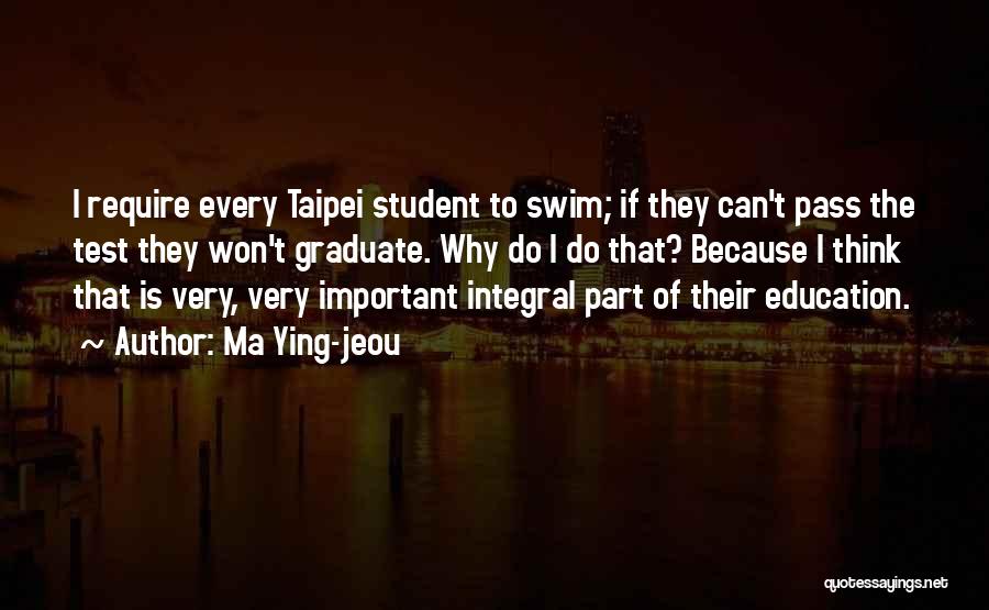 Student Graduate Quotes By Ma Ying-jeou