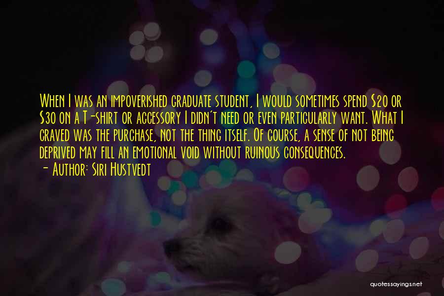 Student Graduate Quotes By Siri Hustvedt