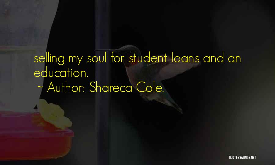 Student Loan Debt Quotes By Shareca Cole.