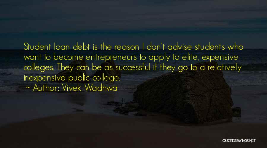 Student Loan Debt Quotes By Vivek Wadhwa