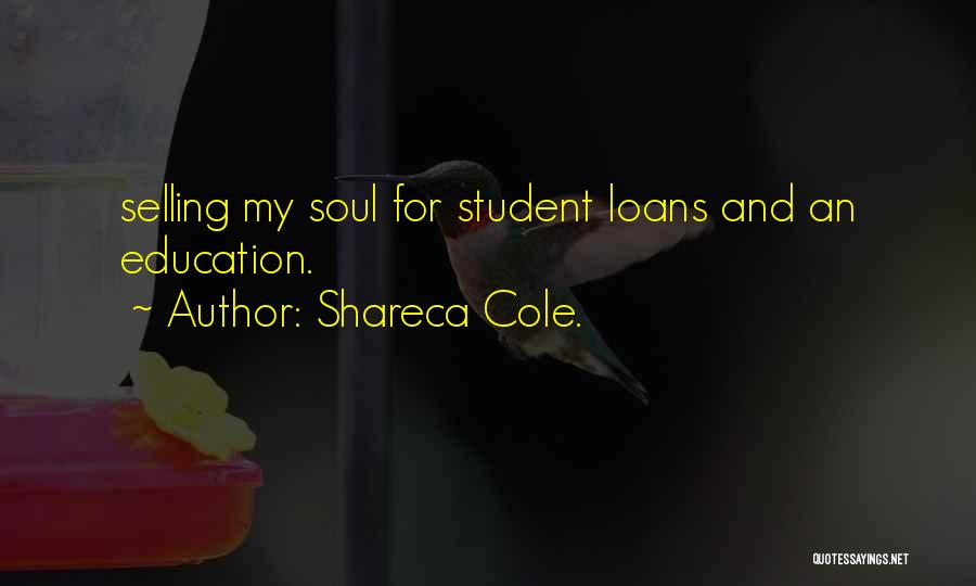 Student Loans Quotes By Shareca Cole.