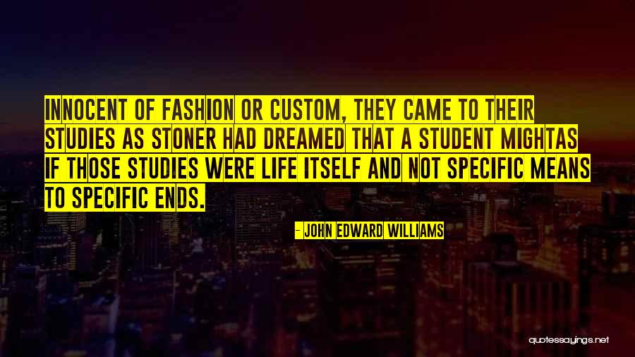Student Of Life Quotes By John Edward Williams Student Of Life Quotes By John Edward Williams