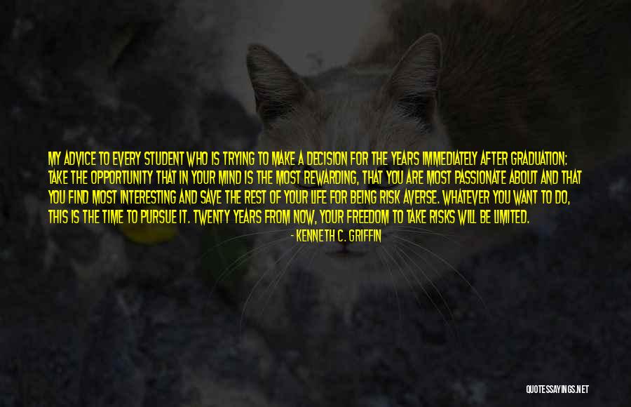 Student Of Life Quotes By Kenneth C. Griffin Student Of Life Quotes By Kenneth C. Griffin