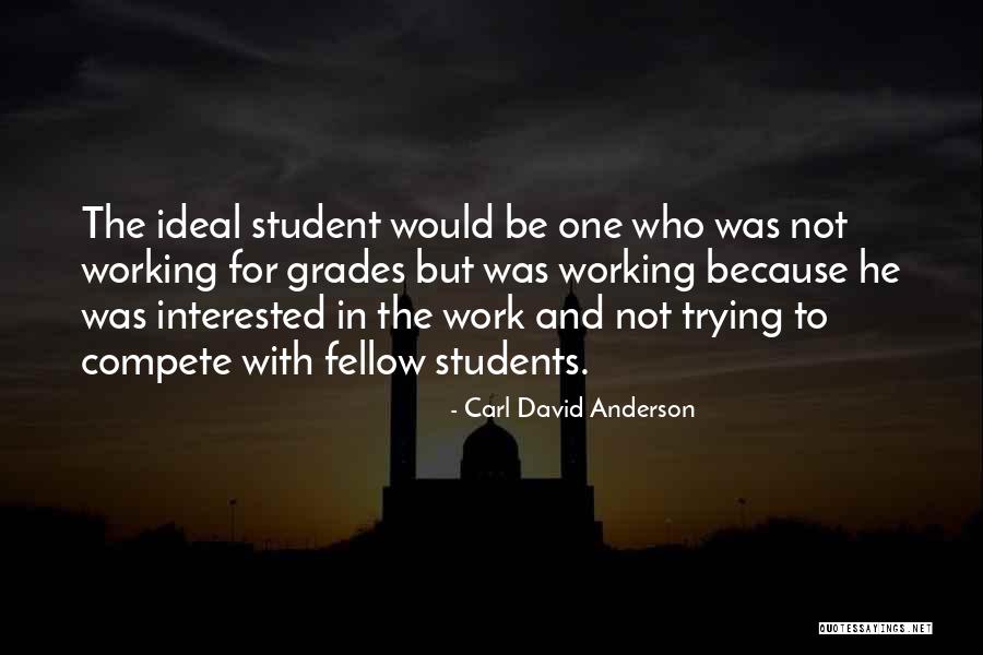 Student Quotes By Carl David Anderson Student Quotes By Carl David Anderson