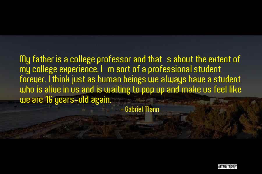 Student Quotes By Gabriel Mann Student Quotes By Gabriel Mann