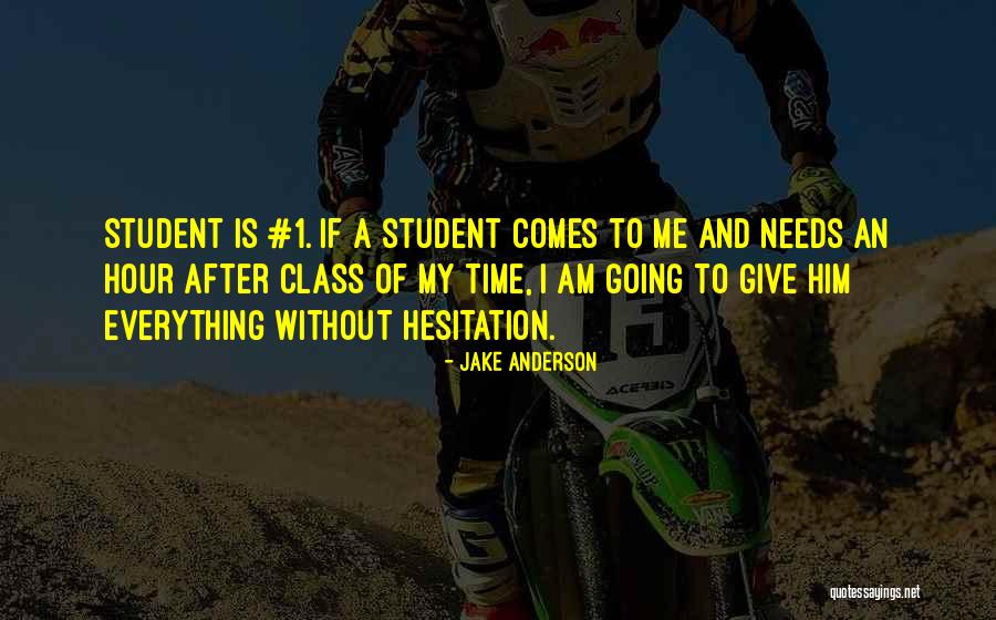 Student Quotes By Jake Anderson Student Quotes By Jake Anderson