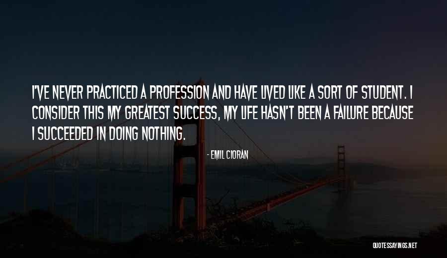 Student Success Quotes By Emil Cioran