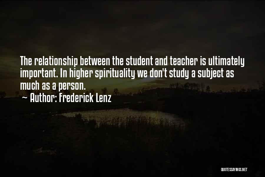 Student Teacher Relationship Quotes By Frederick Lenz