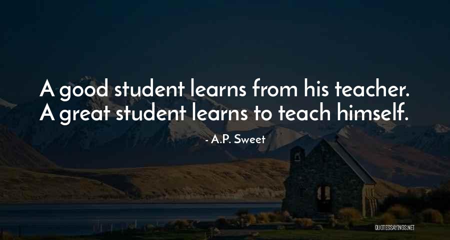 Student Teaching Quotes By A.P. Sweet Student Teaching Quotes By A.P. Sweet