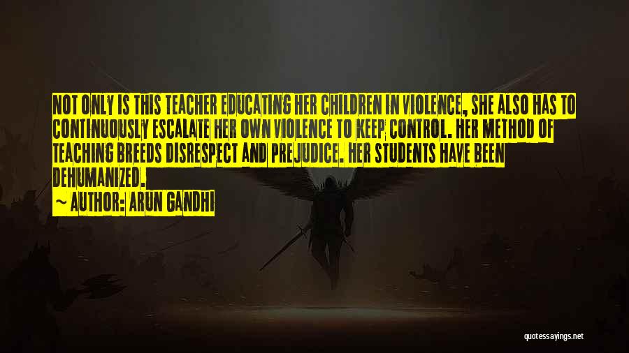 Students And Education Quotes By Arun Gandhi