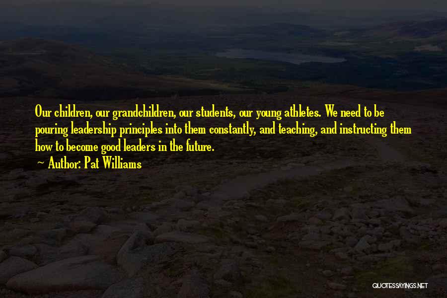 Students Are Our Future Quotes By Pat Williams