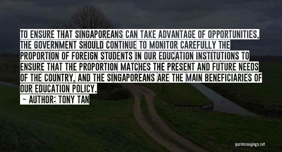 Students Are Our Future Quotes By Tony Tan