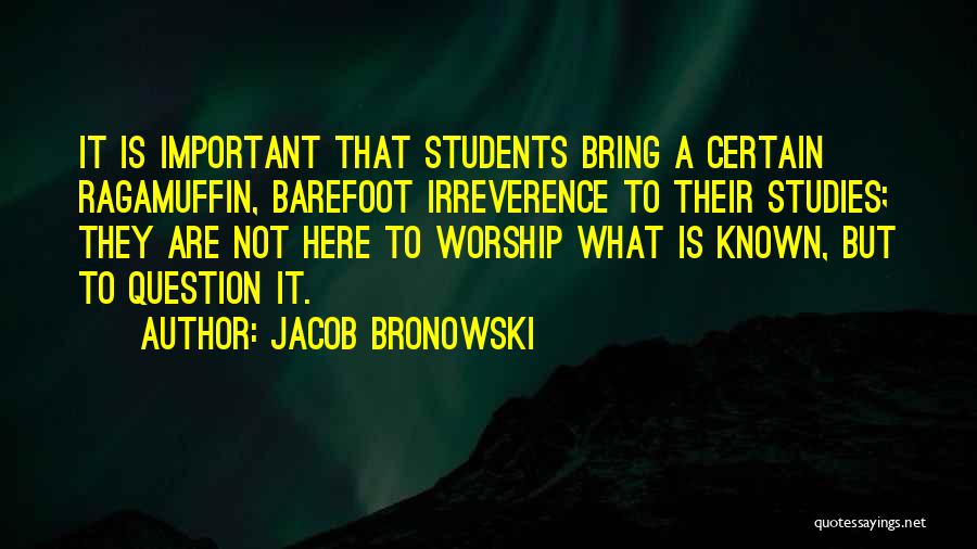 Students Creativity Quotes By Jacob Bronowski