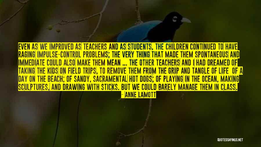 Students From Teachers Quotes By Anne Lamott Students From Teachers Quotes By Anne Lamott