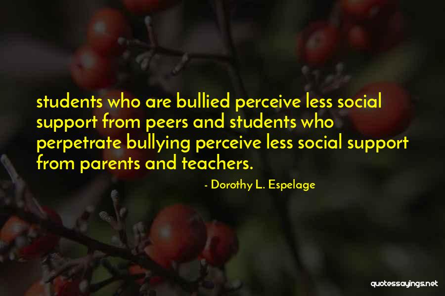 Students From Teachers Quotes By Dorothy L. Espelage Students From Teachers Quotes By Dorothy L. Espelage
