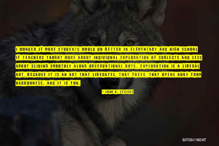 Students From Teachers Quotes By John R. Stilgoe Students From Teachers Quotes By John R. Stilgoe