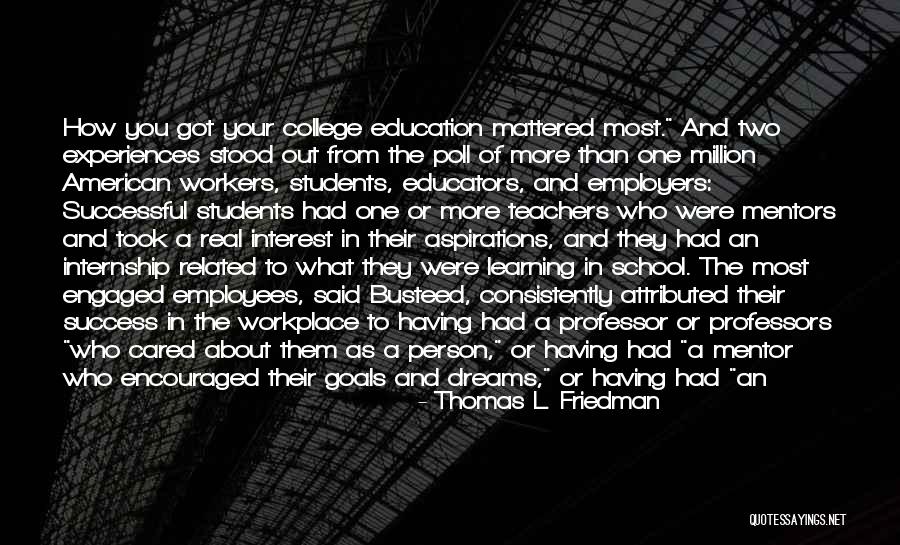 Students From Teachers Quotes By Thomas L. Friedman Students From Teachers Quotes By Thomas L. Friedman