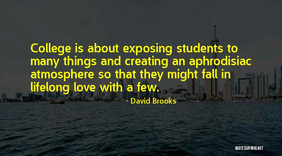 Students Going To College Quotes By David Brooks Students Going To College Quotes By David Brooks