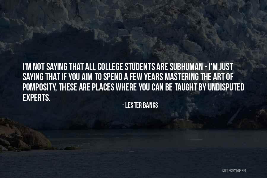 Students Going To College Quotes By Lester Bangs