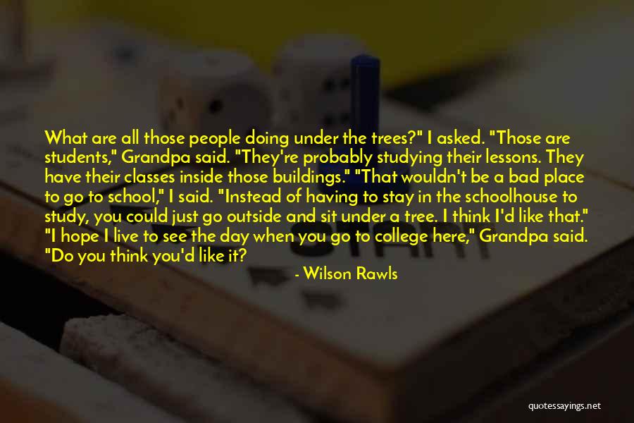 Students Going To College Quotes By Wilson Rawls