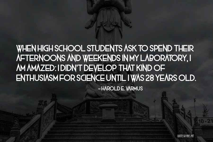 Students In High School Quotes By Harold E. Varmus