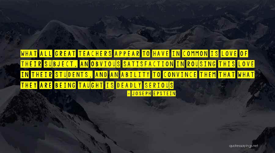 Students Love For Teachers Quotes By Joseph Epstein Students Love For Teachers Quotes By Joseph Epstein