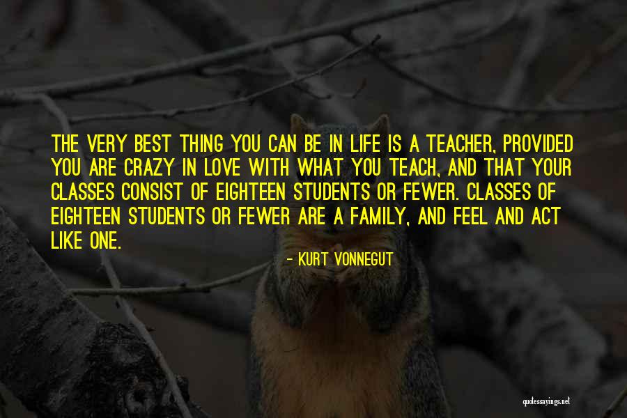 Students Love For Teachers Quotes By Kurt Vonnegut Students Love For Teachers Quotes By Kurt Vonnegut