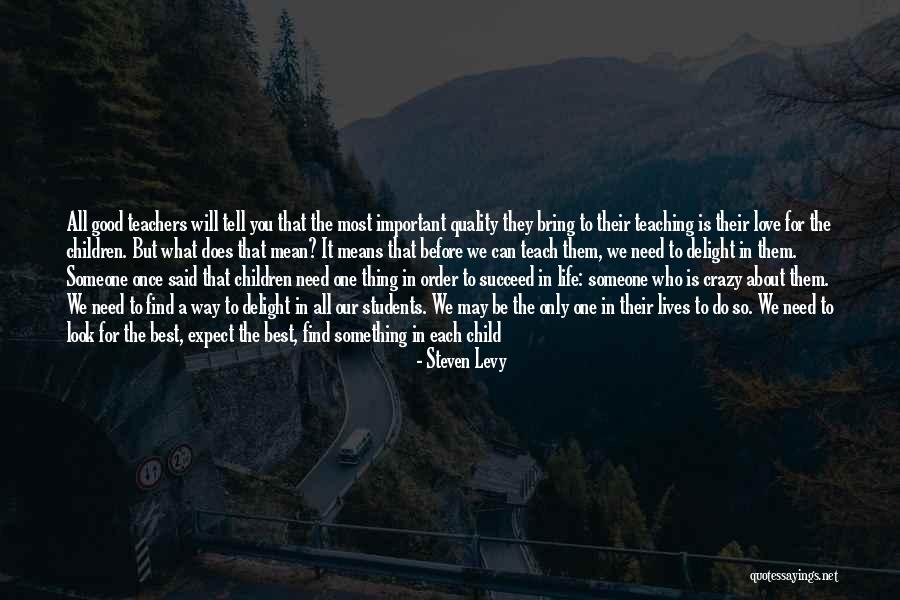 Students Love For Teachers Quotes By Steven Levy Students Love For Teachers Quotes By Steven Levy