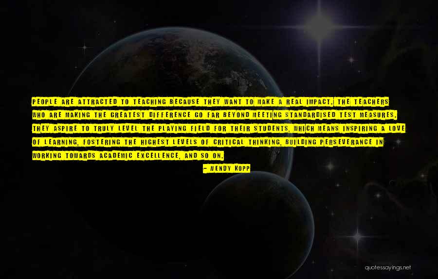 Students Love For Teachers Quotes By Wendy Kopp Students Love For Teachers Quotes By Wendy Kopp
