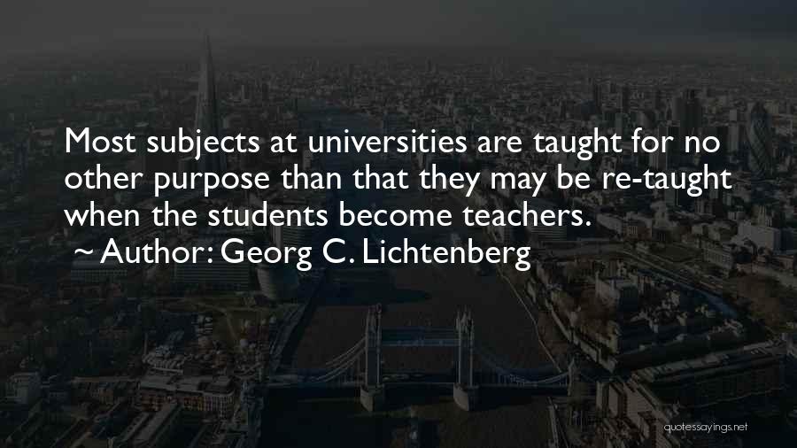 Students Teaching Teachers Quotes By Georg C. Lichtenberg