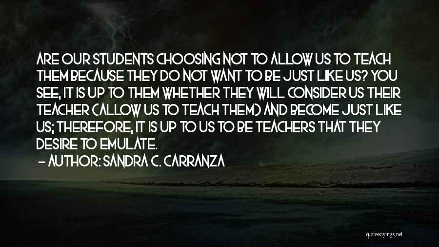 Students To Teachers Quotes By Sandra C. Carranza