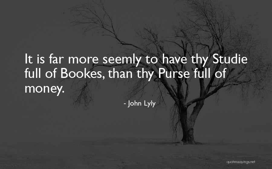 Studie Quotes By John Lyly Studie Quotes By John Lyly