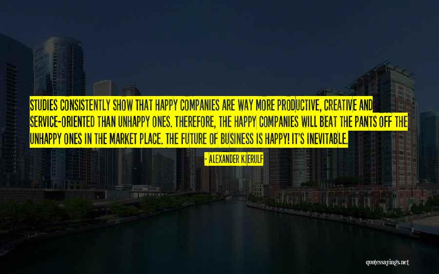 Studies And Work Quotes By Alexander Kjerulf Studies And Work Quotes By Alexander Kjerulf