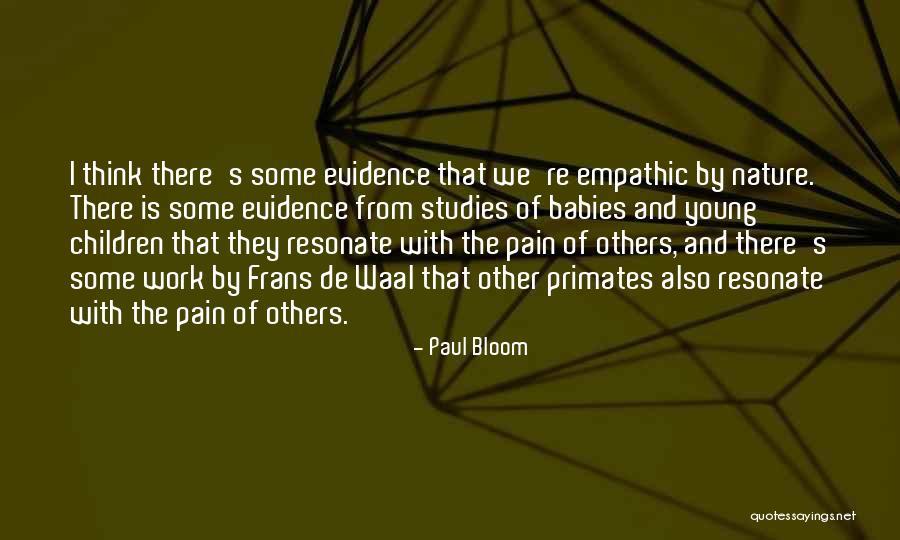 Studies And Work Quotes By Paul Bloom Studies And Work Quotes By Paul Bloom