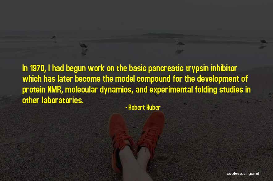 Studies And Work Quotes By Robert Huber Studies And Work Quotes By Robert Huber