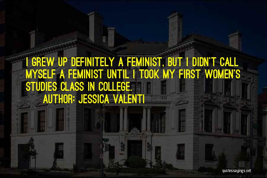 Studies First Quotes By Jessica Valenti