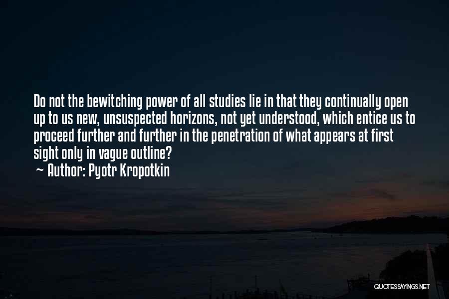 Studies First Quotes By Pyotr Kropotkin